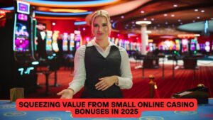 Squeezing Value from Small Online Casino Bonuses in 2025