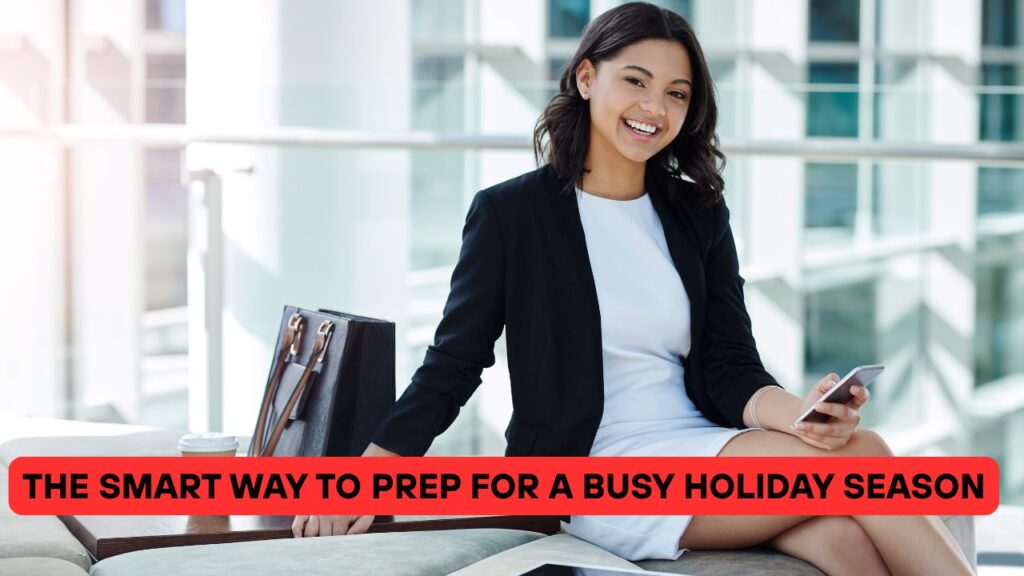 The Smart Way to Prep for a Busy Holiday Season