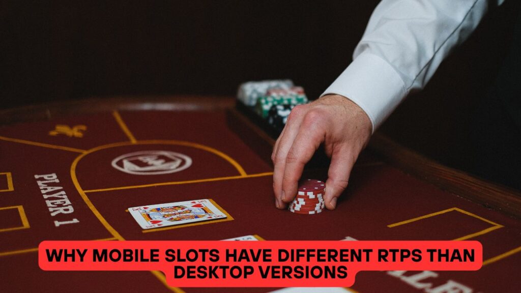 Why Mobile Slots Have Different RTPs Than Desktop Versions