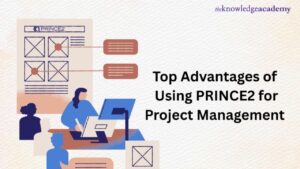 Top Advantages of Using PRINCE2 for Project Management 