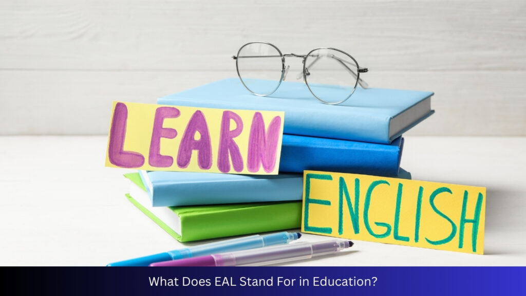 What Does EAL Stand For in Education?