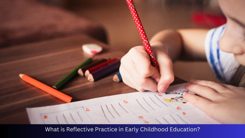 What is Reflective Practice in Early Childhood Education?