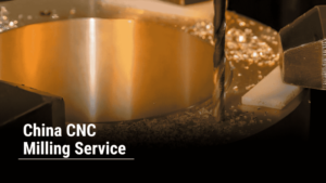 Reliable China CNC Milling Service for Prototypes to Production