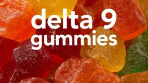 Delta-9 Gummies Explained