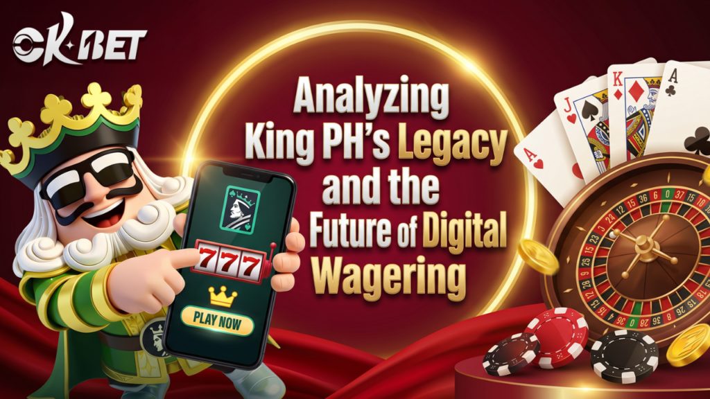 Analyzing King PH’s Legacy and the Future of Digital Wagering