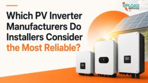 Most Reliable PV Inverter Manufacturers
