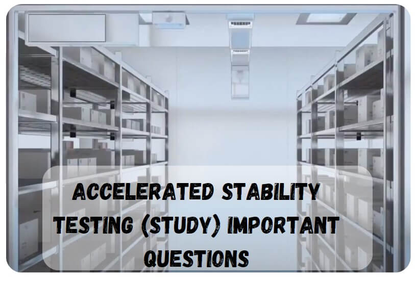 Accelerated-stability-testing-study-Important-Questions-1