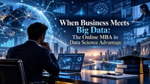 1. When Business Meets Big Data The Online MBA in Data Science Advantage